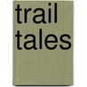 Trail Tales door James David Gillilian