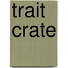 Trait Crate door Ruth Culham
