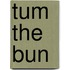 Tum The Bun