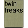 Twin Freaks door Paul Maggs
