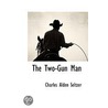 Two-Gun Man door Charles Alden Seltzer