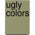 Ugly Colors