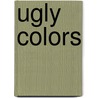 Ugly Colors door Sun-Min Kim