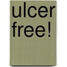 Ulcer Free! door Georges M. Halpern