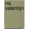 Na Valentijn