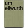 Um Ellwurth by Thusnelda Kuehl Petersen