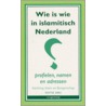 Wie is wie in Islamitisch Nederland door Onbekend
