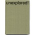 Unexplored!