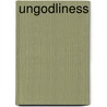 Ungodliness by Leslie Adrienne Miller