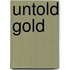 Untold Gold