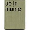 Up In Maine door Holman F. Day