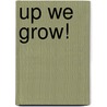 Up We Grow! door Deborah Hodge