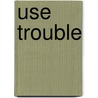 Use Trouble door Michael Harper