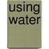 Using Water