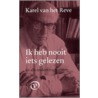 Ik heb nooit iets gelezen door K. van het Reve