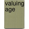 Valuing Age door James Woodward