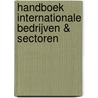 Handboek Internationale Bedrijven & Sectoren door Onbekend