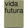 Vida Futura by Louis Zozime Ͽ