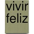 Vivir Feliz