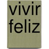 Vivir Feliz door Richard Carlson