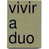 Vivir a Duo door Paule Picard