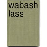 Wabash Lass door Gertrude E. Luce