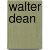 Walter Dean by Miriam T. Timpledon