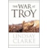 War At Troy door Lindsay Clarke