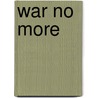 War No More by Cynthia Wachtell