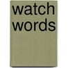 Watch Words door Beatrice Perry Soublet