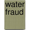 Water Fraud door David L. Hayward