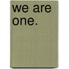 We Are One. by J.D. Shaw