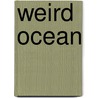 Weird Ocean door Robin Boutell