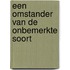Een omstander van de onbemerkte soort