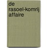 De Rasoel-Komrij Affaire by T.A. van Dijk