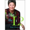 What the L? by Kate Clinton