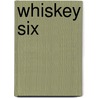 Whiskey Six by Roy Sinclair