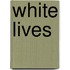 White Lives