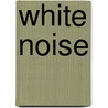 White Noise by Unknown