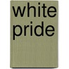 White Pride door Miriam T. Timpledon