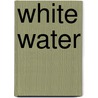 White Water door Sue L. Hamilton