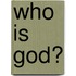 Who Is God?