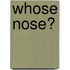 Whose Nose?