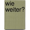 Wie weiter? door Wilfried Hinz