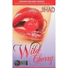 Wild Cherry by Jihad