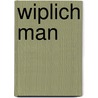 Wiplich Man by Andrea Moshovel