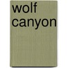 Wolf Canyon by J.F. Whiteaker
