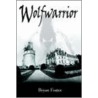 Wolfwarrior by Bryan Foster