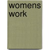 Womens Work by Laurel Smith-Doerr