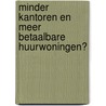 Minder kantoren en meer betaalbare huurwoningen? door P. van Gool